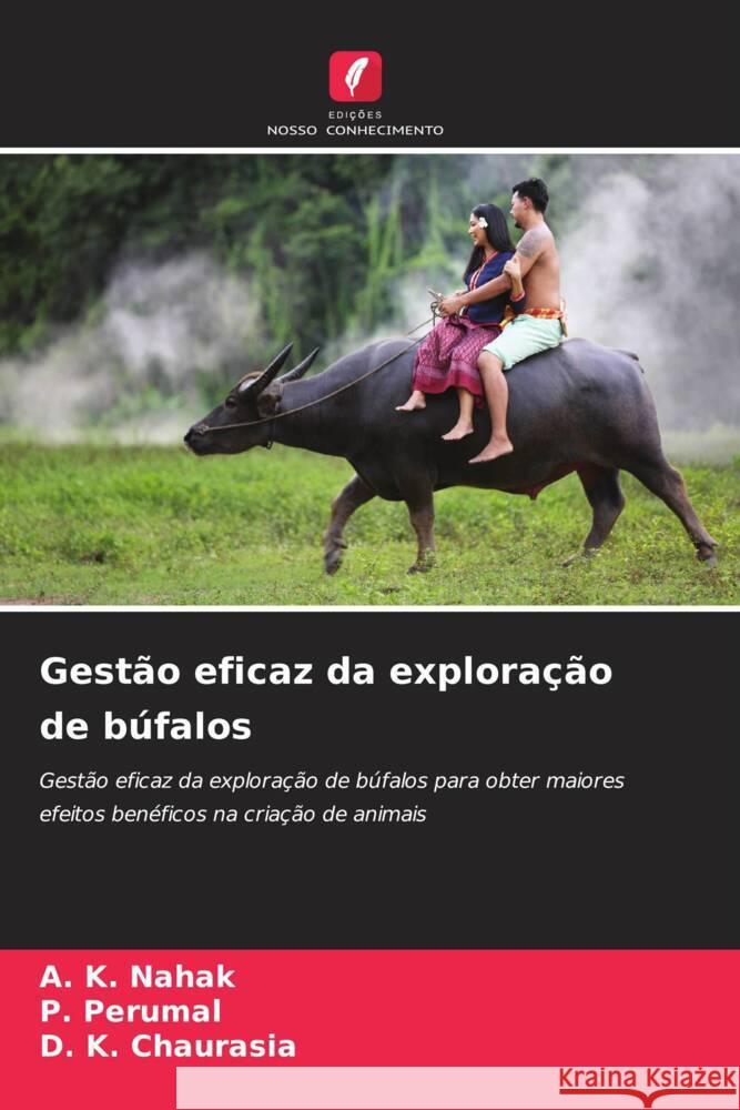 Gestão eficaz da exploração de búfalos Nahak, A. K., Perumal, P., Chaurasia, D. K. 9786208644345 Edições Nosso Conhecimento - książka