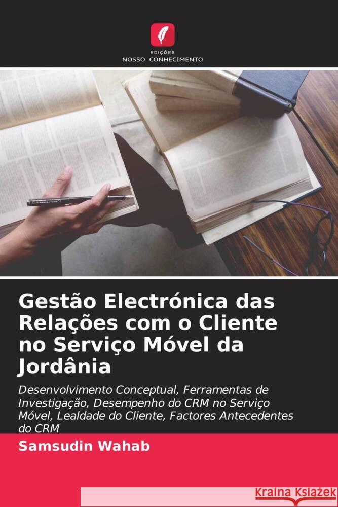 Gestão Electrónica das Relações com o Cliente no Serviço Móvel da Jordânia Wahab, Samsudin 9786204802978 Edições Nosso Conhecimento - książka