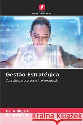 Gestão Estratégica P., Dr. Vidhya, R., Dr. Rekha 9786202352475 Edições Nosso Conhecimento - książka