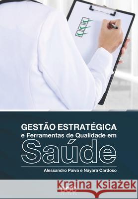Gestão Estratégica E Ferramentas de Qualidade Em Saúde Cardoso, Nayara 9788562608629 6268 - książka