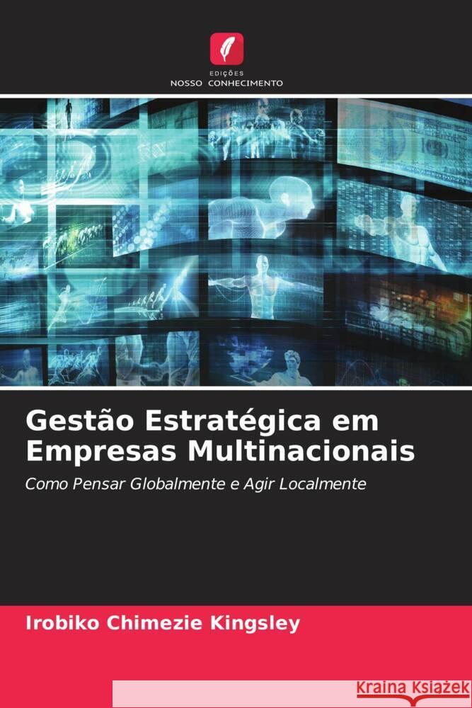 Gestão Estratégica em Empresas Multinacionais Kingsley, Irobiko Chimezie 9786204816432 Edições Nosso Conhecimento - książka
