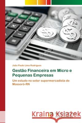 Gestão Financeira em Micro e Pequenas Empresas Rodrigues, João Paulo Lima 9786202042680 Novas Edicioes Academicas - książka