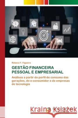 Gest?o Financeira Pessoal E Empresarial Rebeca F. Figueira 9786206761075 Novas Edicoes Academicas - książka