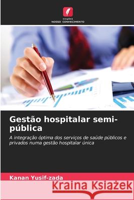 Gestão hospitalar semi-pública Yusif-zada, Kanan 9786208715885 Edições Nosso Conhecimento - książka
