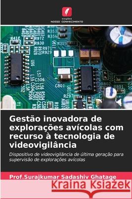 Gestão inovadora de explorações avícolas com recurso à tecnologia de videovigilância Ghatage, Prof.Surajkumar Sadashiv 9786209080340 Edições Nosso Conhecimento - książka