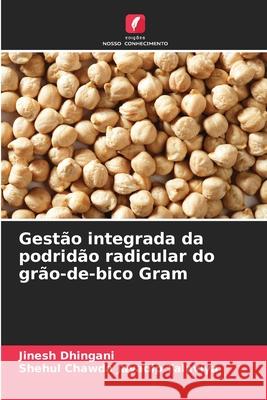 Gestão integrada da podridão radicular do grão-de-bico Gram Dhingani, Jinesh, Jayadip Talaviya, Shehul Chawda 9786208953577 Edições Nosso Conhecimento - książka