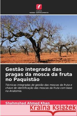 Gestão integrada das pragas da mosca da fruta no Paquistão Khan, Shahmshad Ahmed 9786208772499 Edições Nosso Conhecimento - książka