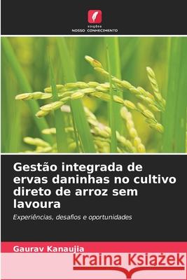 Gestão integrada de ervas daninhas no cultivo direto de arroz sem lavoura Kanaujia, Gaurav 9786206817345 Edições Nosso Conhecimento - książka