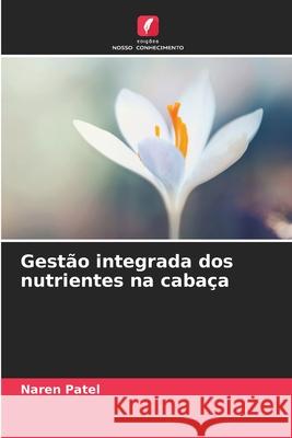 Gestão integrada dos nutrientes na cabaça Patel, Naren 9786208656508 Edições Nosso Conhecimento - książka