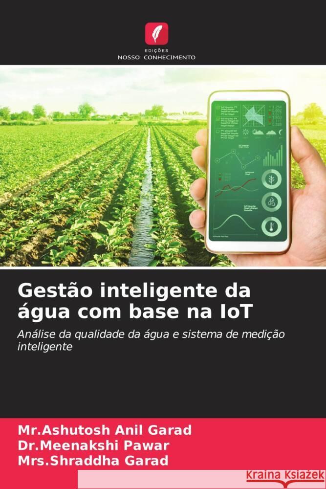 Gest?o inteligente da ?gua com base na IoT Mr Ashutosh Anil Garad Dr Meenakshi Pawar Mrs Shraddha Garad 9786207226085 Edicoes Nosso Conhecimento - książka