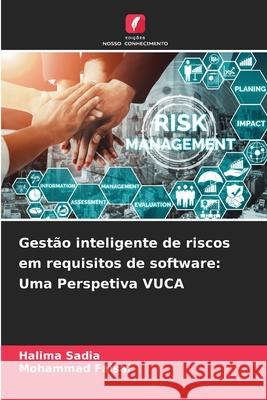 Gestão inteligente de riscos em requisitos de software: Uma Perspetiva VUCA Sadia, Halima, Faisal, Mohammad 9786208769253 Edições Nosso Conhecimento - książka