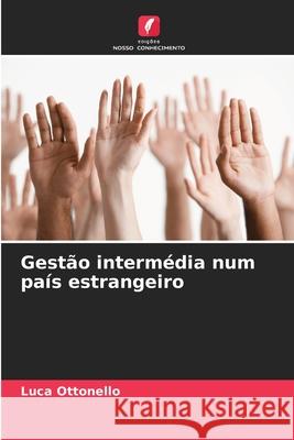 Gestão intermédia num país estrangeiro Ottonello, Luca 9786202326780 Edições Nosso Conhecimento - książka