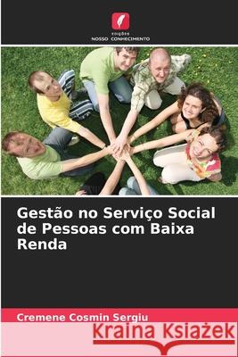 Gestão no Serviço Social de Pessoas com Baixa Renda Cosmin Sergiu, Cremene 9786137812662 Edições Nosso Conhecimento - książka