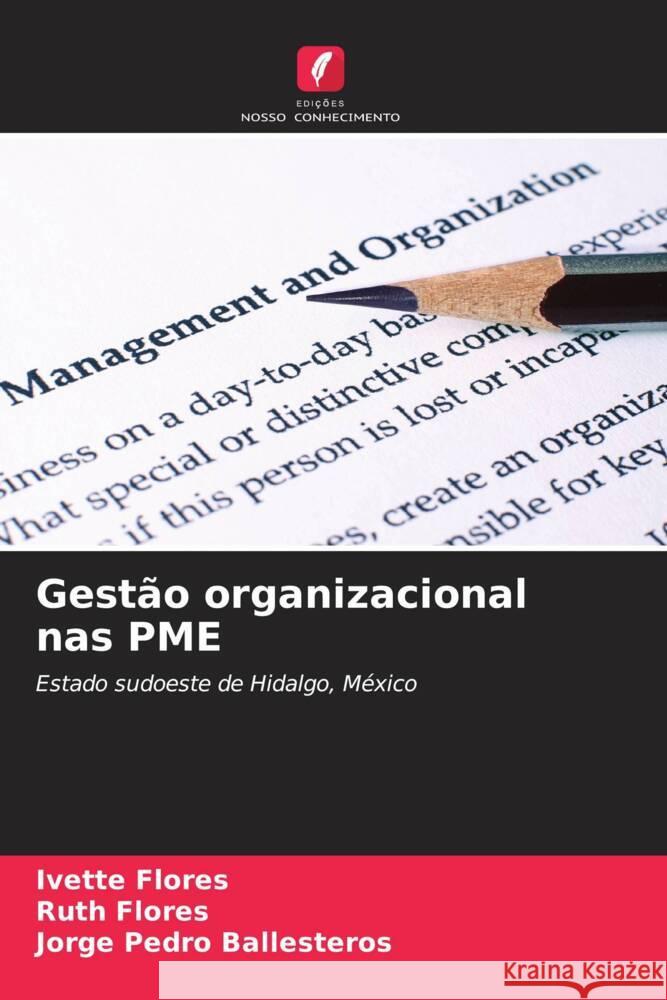 Gest?o organizacional nas PME Ivette Flores Ruth Flores Jorge Pedro Ballesteros 9786206950134 Edicoes Nosso Conhecimento - książka