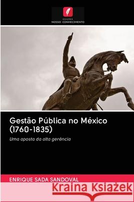 Gestão Pública no México (1760-1835) SADA SANDOVAL, ENRIQUE 9786202834971 Edicoes Nosso Conhecimento - książka