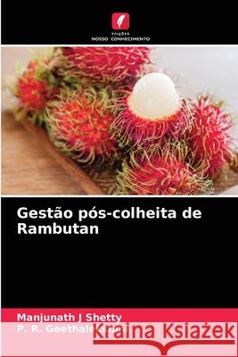 Gestão pós-colheita de Rambutan Manjunath J Shetty, P R Geethalekshmi 9786204087146 Edicoes Nosso Conhecimento - książka