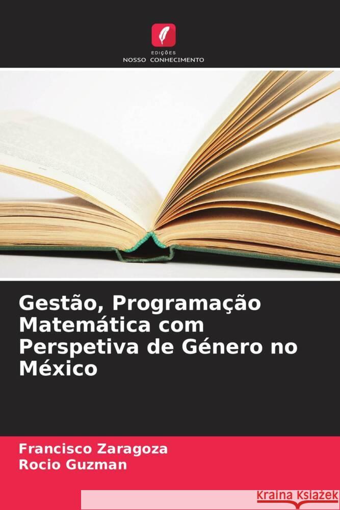 Gest?o, Programa??o Matem?tica com Perspetiva de G?nero no M?xico Francisco Zaragoza Rocio Guzman 9786208139339 Edicoes Nosso Conhecimento - książka