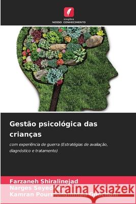 Gestão psicológica das crianças Shiralinejad, Farzaneh, Seyedein, Narges, Ghochani, Kamran Pourmohammad 9786209274138 Edições Nosso Conhecimento - książka