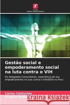 Gestão social e empoderamento social na luta contra o VIH Centurión, Carlos, Baffigo, Virginia 9786208942137 Edições Nosso Conhecimento - książka