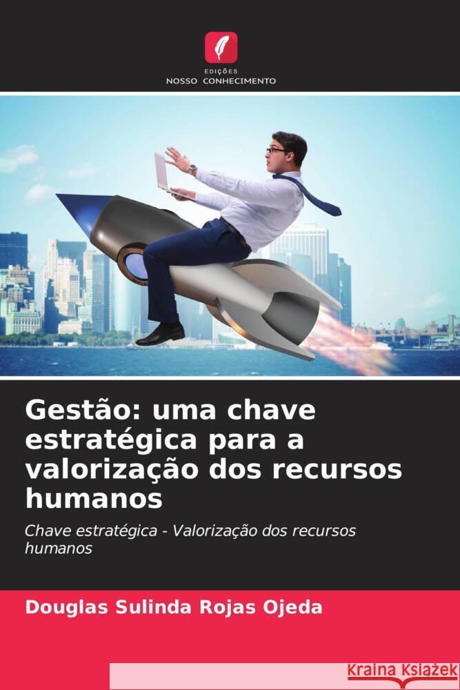 Gestão: uma chave estratégica para a valorização dos recursos humanos Rojas Ojeda, Douglas Sulinda 9786206341550 Edições Nosso Conhecimento - książka