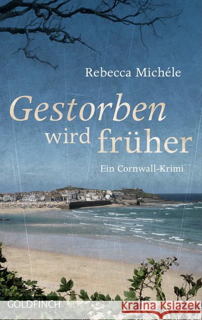 Gestorben wird früher : Ein Cornwall-Krimi Michéle, Rebecca 9783940258632 Goldfinch - książka