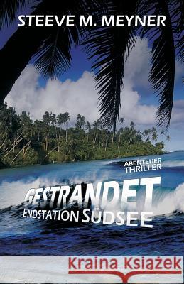 Gestrandet - Endstation Südsee Meyner, Steeve M. 9781508854777 Createspace - książka