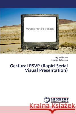 Gestural Rsvp (Rapid Serial Visual Presentation) Schliesser Sagi, Schocken Shimon 9783659387210 LAP Lambert Academic Publishing - książka