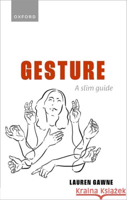Gesture: A Slim Guide Lauren (Senior Lecturer, Department of Languages and Cultures, Senior Lecturer, Department of Languages and Cultures, La 9780192855077 Oxford University Press - książka