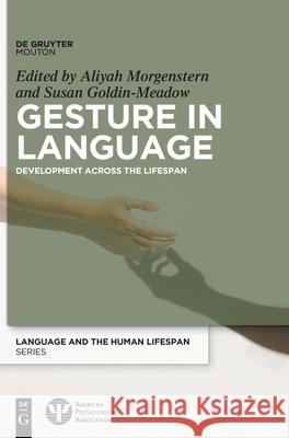 Gesture in Language: Development Across the Lifespan Morgenstern, Aliyah 9783110564983 Walter de Gruyter - książka