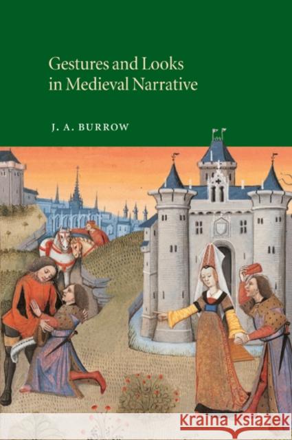 Gestures and Looks in Medieval Narrative J. A. Burrow 9780521050661 Cambridge University Press - książka