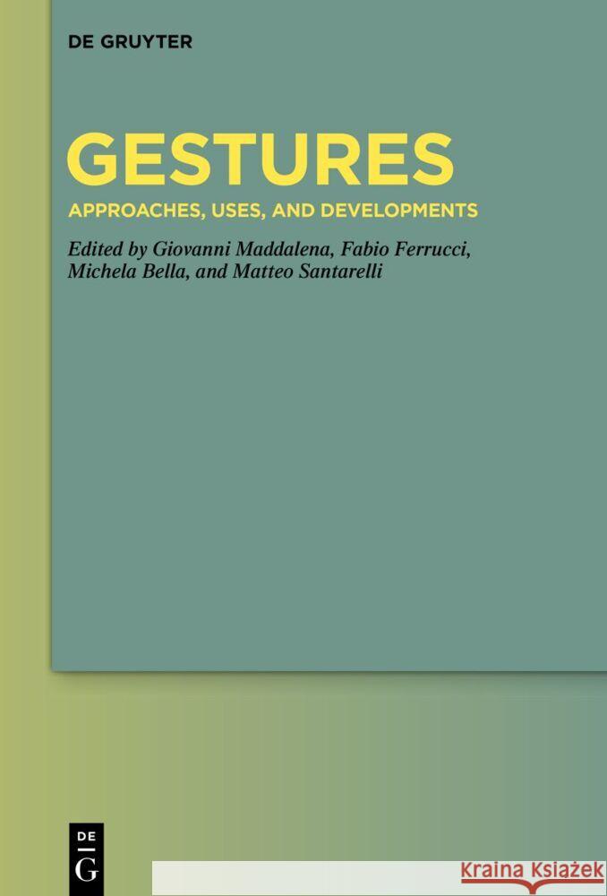 Gestures: Approaches, Uses, and Developments Giovanni Maddalena Fabio Ferrucci Michela Bella 9783110785753 de Gruyter - książka