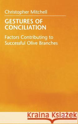 Gestures of Conciliation: Factors Contributing to Successful Olive-Branches Mitchell, Christopher 9780333474334 PALGRAVE MACMILLAN - książka