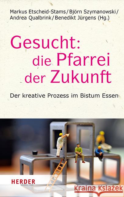 Gesucht: Die Pfarrei Der Zukunft: Der Kreative Prozess Im Bistum Essen Anuth, Bernhard Sven 9783451386787 Herder, Freiburg - książka