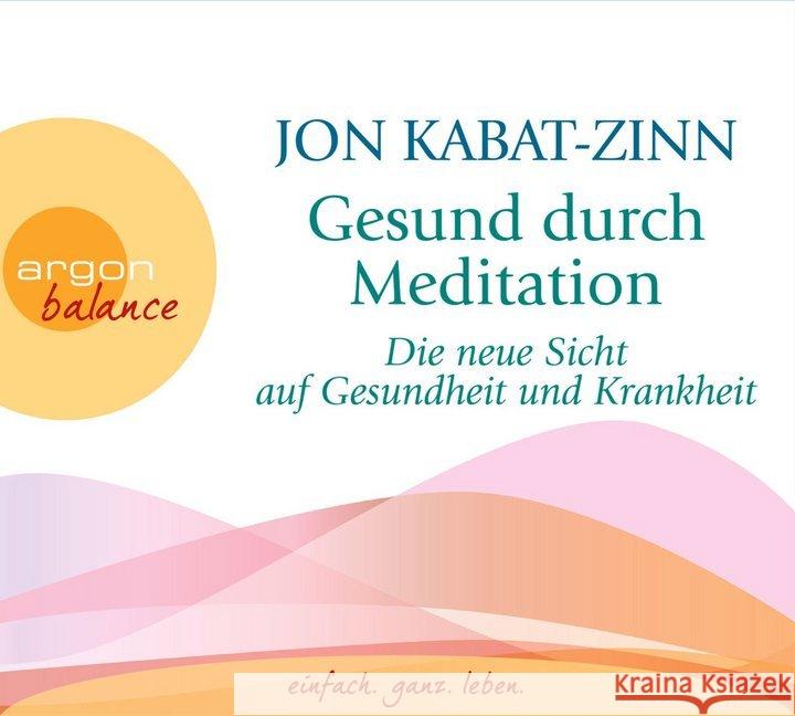 Gesund durch Meditation, Die neue Sicht auf Gesundheit und Krankheit, 3 Audio-CDs : Autorisierte Lesefassung. Gekürzt Kabat-Zinn, Jon 9783839880395 Argon Sauerländer Audio - książka