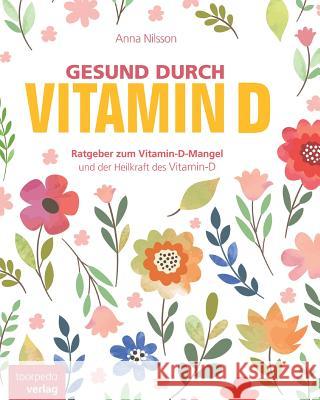 Gesund durch Vitamin-D: Der Ratgeber zum Vitamin-D und Vitamin-D-Mangel Verlag, Toorpedo 9781540600318 Createspace Independent Publishing Platform - książka