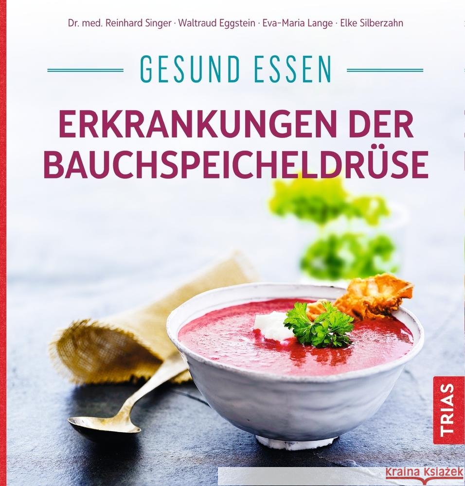 Gesund essen - Erkrankungen der Bauchspeicheldrüse Singer, Reinhard; Eggstein, Waltraud; Lange, Eva-Maria 9783432113067 Trias - książka