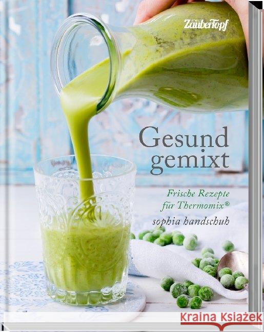 Gesund gemixt - Rezepte für den Thermomix® TM5® TM31 TM6 Handschuh, Sophia 9783964170590 falkemedia - książka