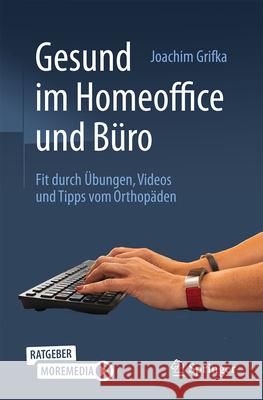 Gesund Im Homeoffice Und B?ro: Fit Durch ?bungen, Videos Und Tipps Vom Orthop?den Joachim Grifka 9783662697603 Springer - książka