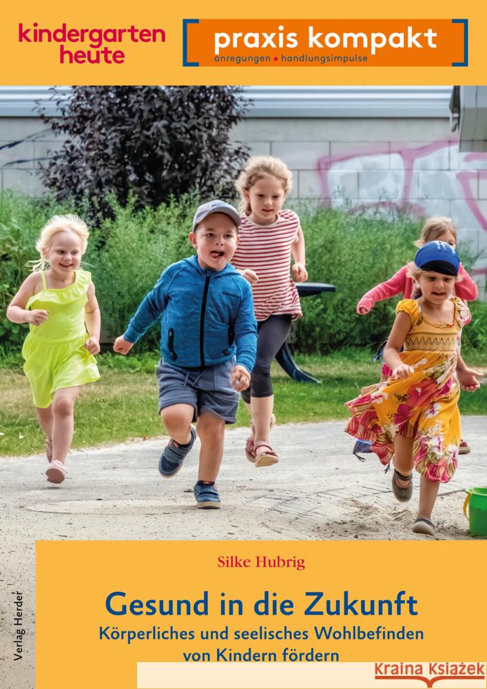 Gesund in die Zukunft. Körperliches und seelisches Wohlbefinden von Kindern fördern Hubrig, Silke 9783451003516 Herder, Freiburg - książka