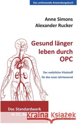 Gesund l?nger leben durch OPC: Der nat?rliche Wirkstoff f?r das neue Jahrtausend Anne Simons 9783944488646 Edition Marbuelis - książka