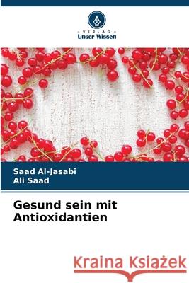 Gesund sein mit Antioxidantien Saad Al-Jasabi Ali Saad 9786207673117 Verlag Unser Wissen - książka