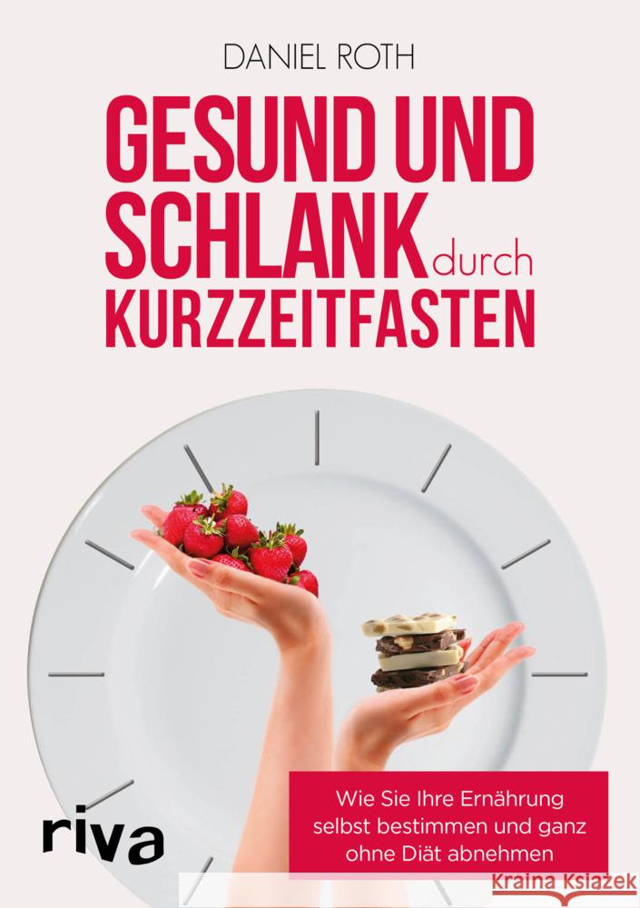 Gesund und schlank durch Kurzzeitfasten Roth, Daniel 9783742315915 riva Verlag - książka