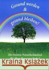 Gesund werden & gesund bleiben! : Die besten Naturmittel für Ihre Hausapotheke! Schmid, Reiner O.   9783927676206 Verlag Ernährung & Gesundheit - książka