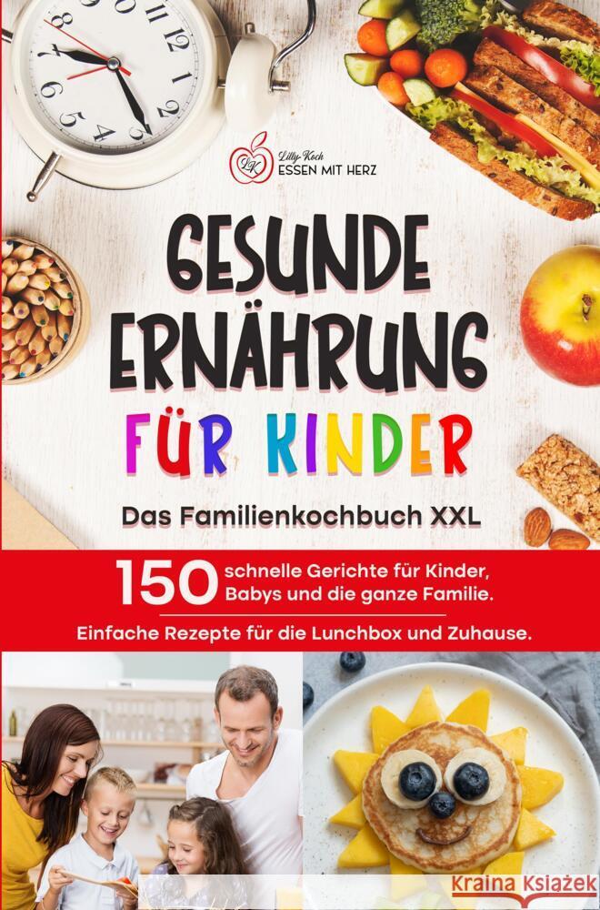 GESUNDE ERNÄHRUNG FÜR KINDER: Das Familienkochbuch XXL Koch, Lilly 9789464858303 Bookmundo - książka