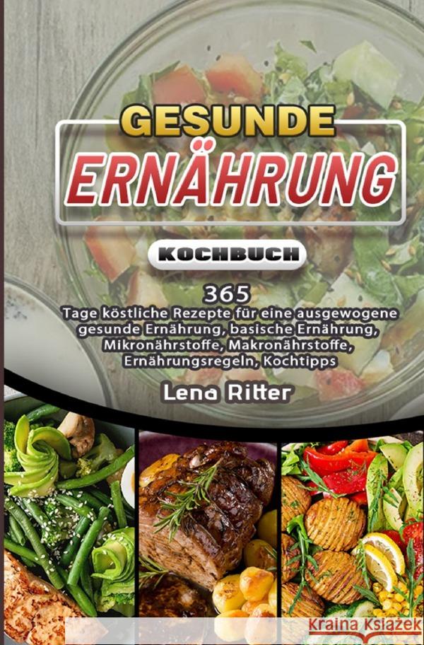 Gesunde Ernährung Kochbuch Ritter, Lena 9783754157589 epubli - książka