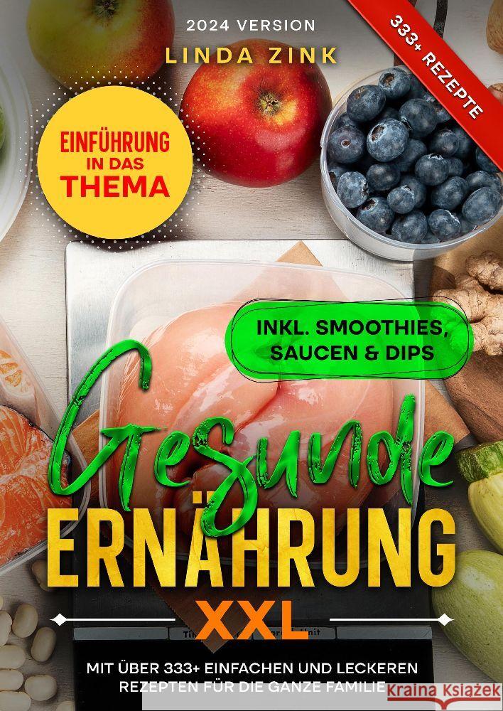 Gesunde Ern?hrung XXL: Mit ?ber 333+ einfachen und leckeren Rezepten f?r die ganze Familie Linda Zink 9783384110886 Tredition Gmbh - książka