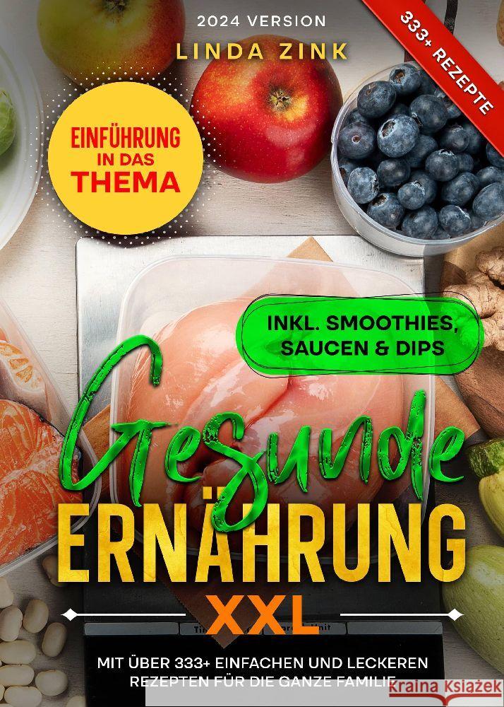 Gesunde Ern?hrung XXL: Mit ?ber 333+ einfachen und leckeren Rezepten f?r die ganze Familie Linda Zink 9783384110893 Tredition Gmbh - książka