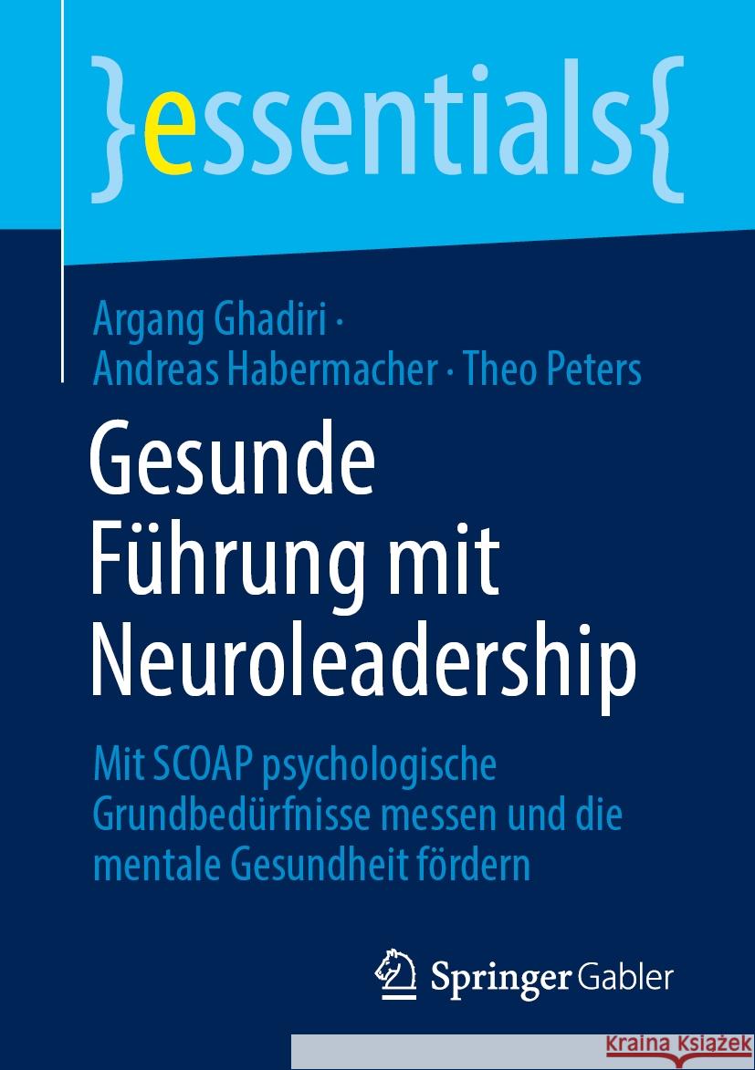 Gesunde F?hrung Mit Neuroleadership: Mit Scoap Psychologische Grundbed?rfnisse Messen Und Die Mentale Gesundheit F?rdern Argang Ghadiri Andreas Habermacher Theo Peters 9783658466152 Springer Gabler - książka