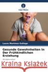 Gesunde Gewohnheiten In Der Frühkindlichen Erziehung Martínez Gallego, Laura 9786204409443 Verlag Unser Wissen