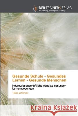 Gesunde Schule - Gesundes Lernen - Gesunde Menschen Tobias Schumann 9786202494090 Trainerverlag - książka